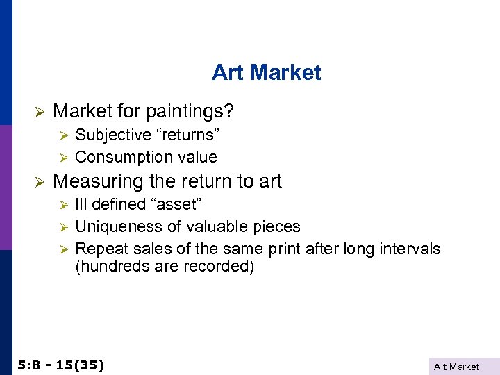 Art Market Ø Market for paintings? Ø Ø Ø Subjective “returns” Consumption value Measuring