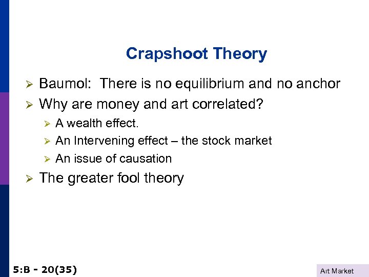 Crapshoot Theory Ø Ø Baumol: There is no equilibrium and no anchor Why are