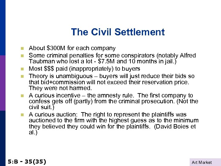 The Civil Settlement n n n About $300 M for each company Some criminal