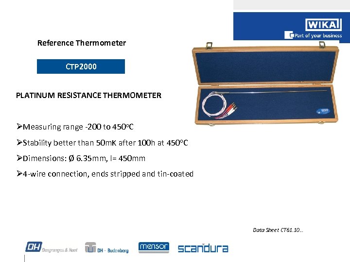 Reference Thermometer CTP 2000 PLATINUM RESISTANCE THERMOMETER ØMeasuring range -200 to 450 o. C