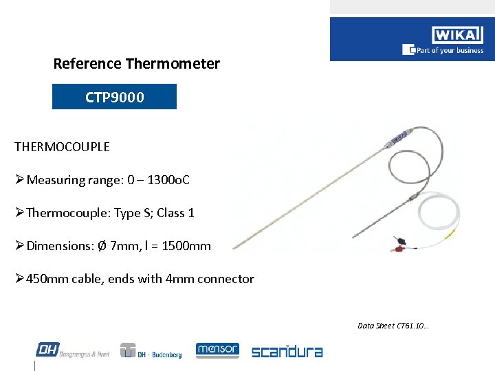 Reference Thermometer CTP 9000 THERMOCOUPLE ØMeasuring range: 0 – 1300 o. C ØThermocouple: Type