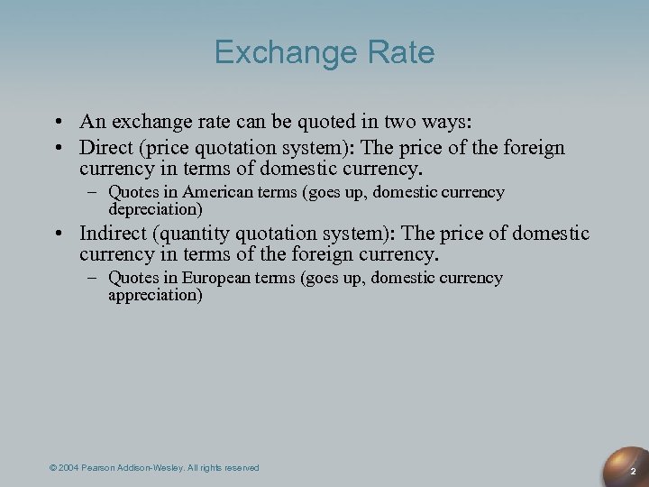 Exchange Rate • An exchange rate can be quoted in two ways: • Direct