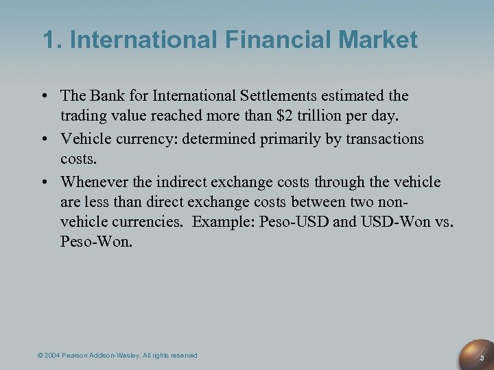 1. International Financial Market • The Bank for International Settlements estimated the trading value