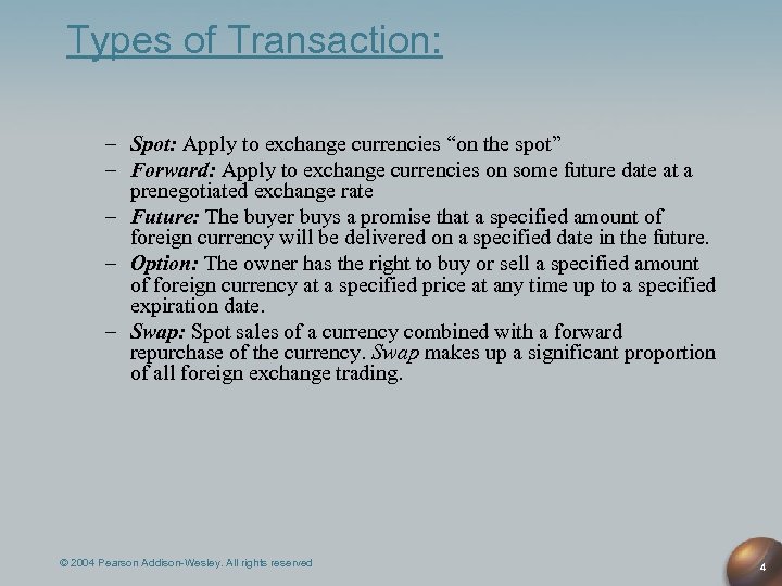 Types of Transaction: – Spot: Apply to exchange currencies “on the spot” – Forward: