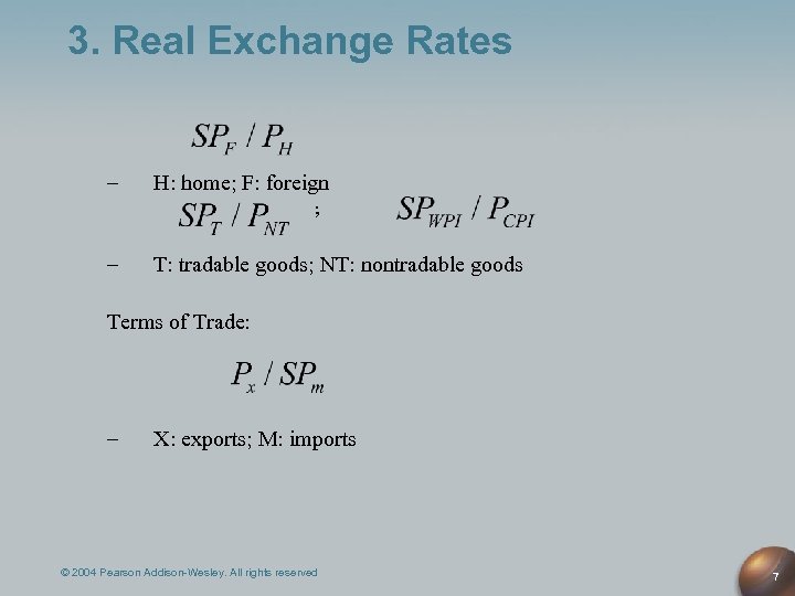 3. Real Exchange Rates – H: home; F: foreign ; – T: tradable goods;