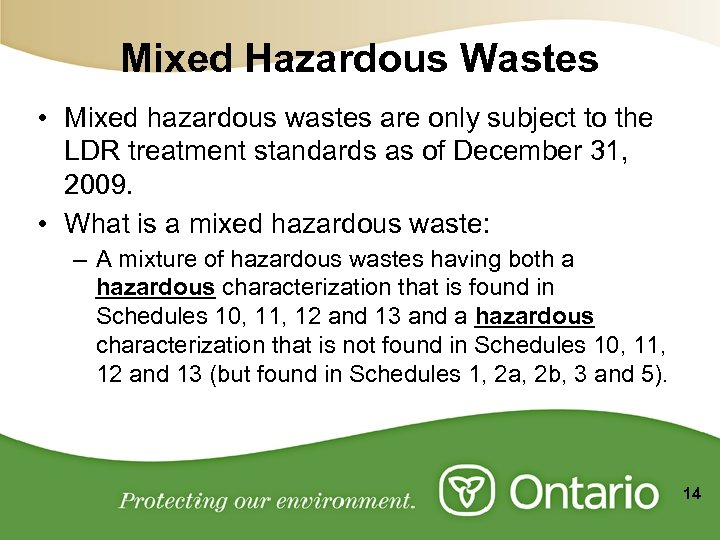 Mixed Hazardous Wastes • Mixed hazardous wastes are only subject to the LDR treatment