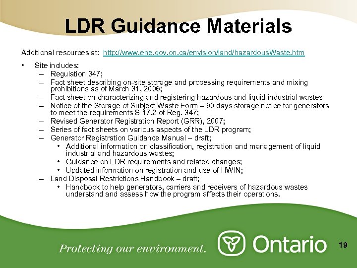 LDR Guidance Materials Additional resources at: http: //www. ene. gov. on. ca/envision/land/hazardous. Waste. htm