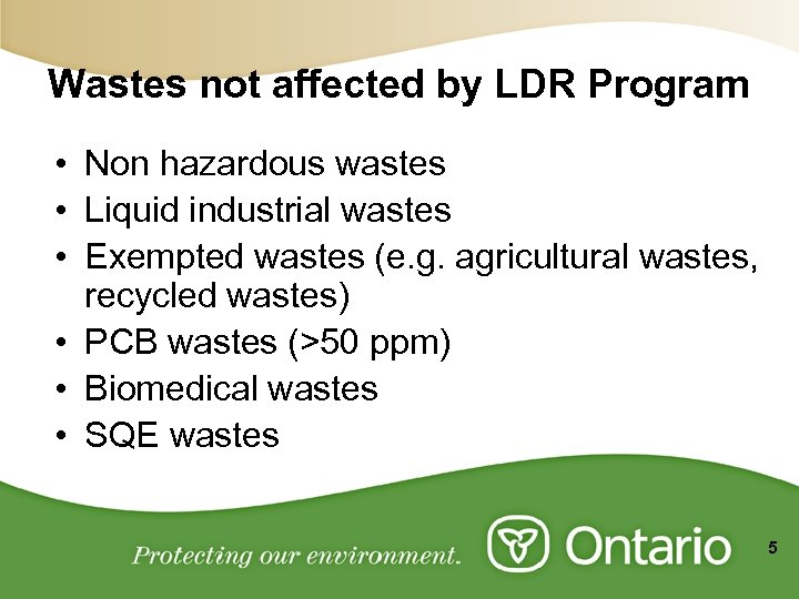 Wastes not affected by LDR Program • Non hazardous wastes • Liquid industrial wastes