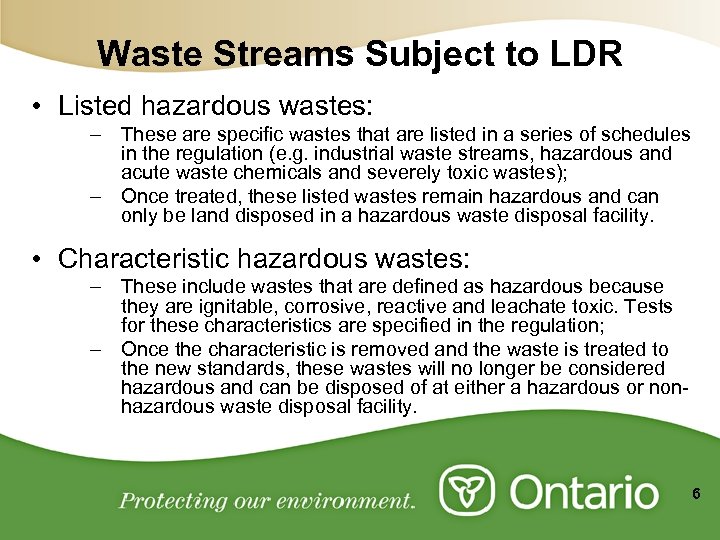 Waste Streams Subject to LDR • Listed hazardous wastes: – These are specific wastes