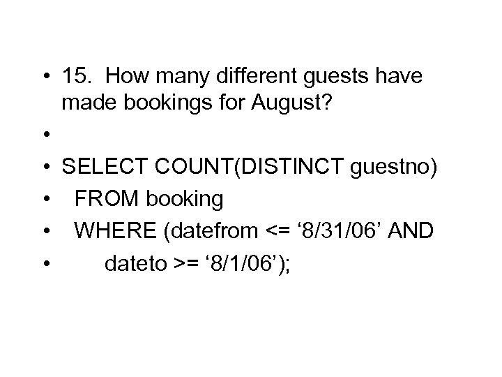  • 15. How many different guests have made bookings for August? • •