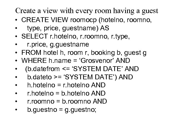 Create a view with every room having a guest • • • CREATE VIEW