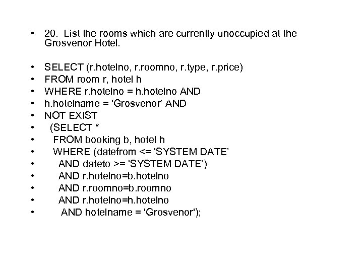  • 20. List the rooms which are currently unoccupied at the Grosvenor Hotel.