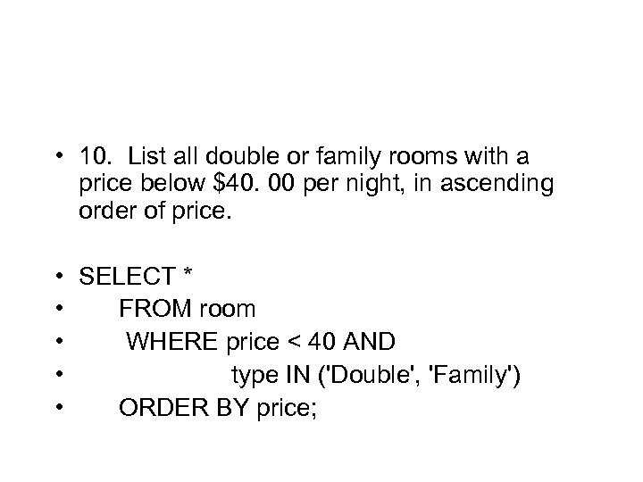  • 10. List all double or family rooms with a price below $40.