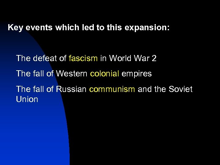 Key events which led to this expansion: The defeat of fascism in World War