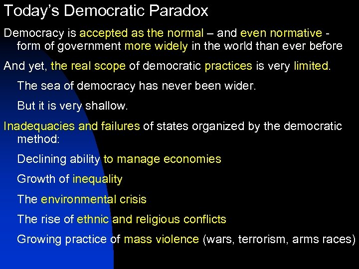 Today’s Democratic Paradox Democracy is accepted as the normal – and even normative -