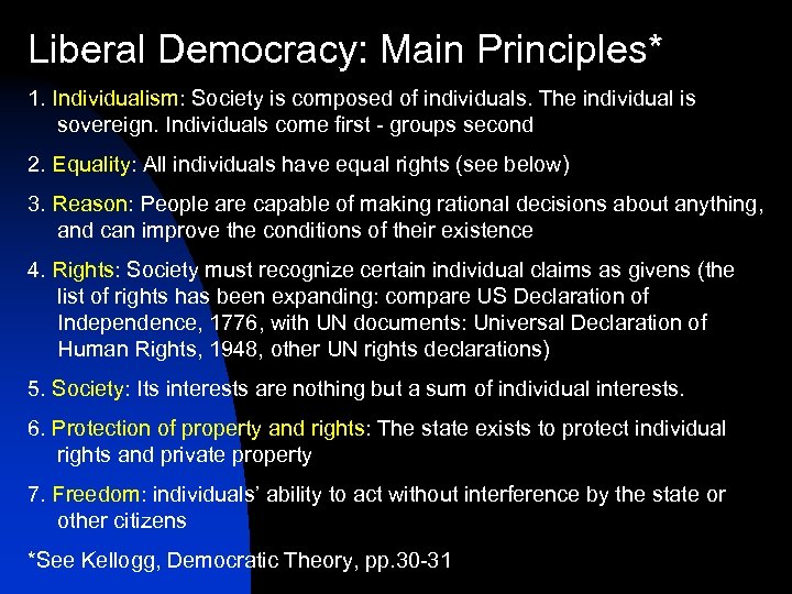 Liberal Democracy: Main Principles* 1. Individualism: Society is composed of individuals. The individual is