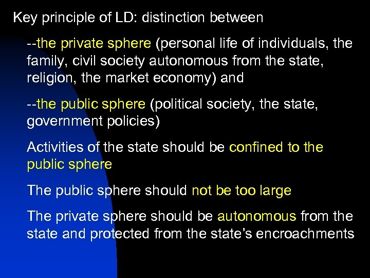 Key principle of LD: distinction between --the private sphere (personal life of individuals, the