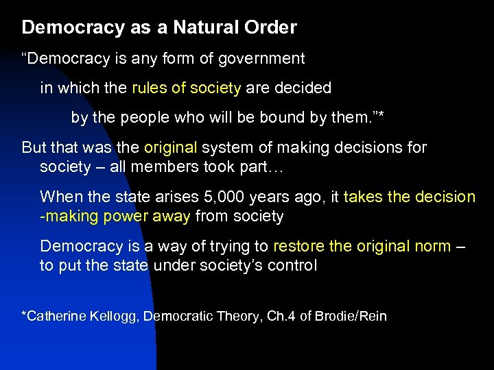 Democracy as a Natural Order “Democracy is any form of government in which the