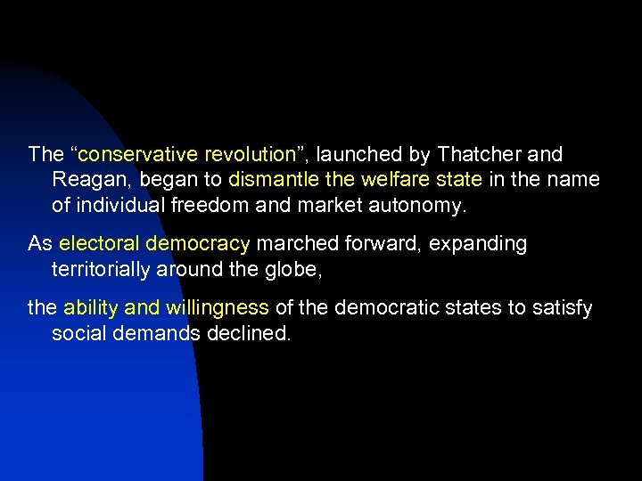 The “conservative revolution”, launched by Thatcher and Reagan, began to dismantle the welfare state
