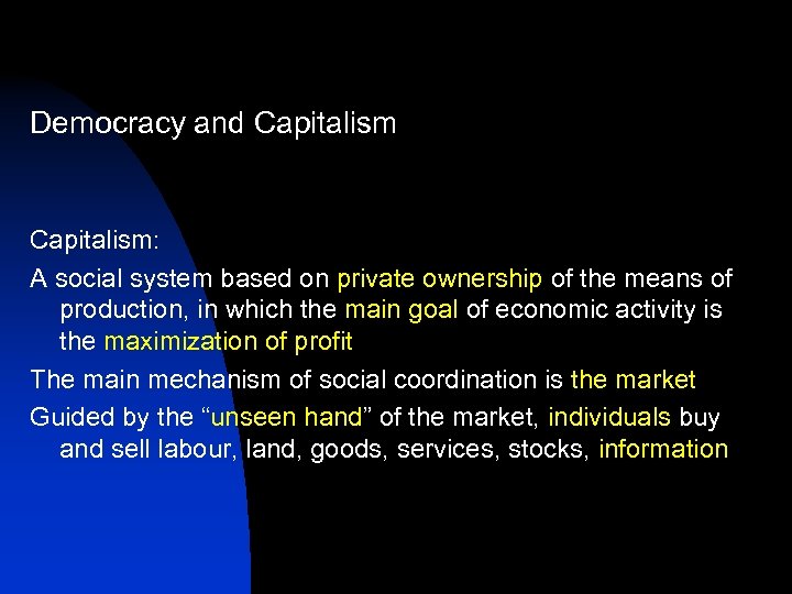 Democracy and Capitalism: A social system based on private ownership of the means of