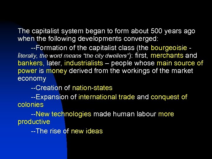  The capitalist system began to form about 500 years ago when the following