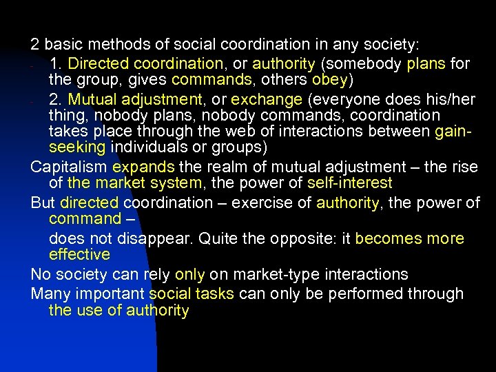 2 basic methods of social coordination in any society: - 1. Directed coordination, or