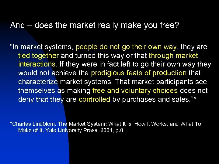 And – does the market really make you free? “In market systems, people do
