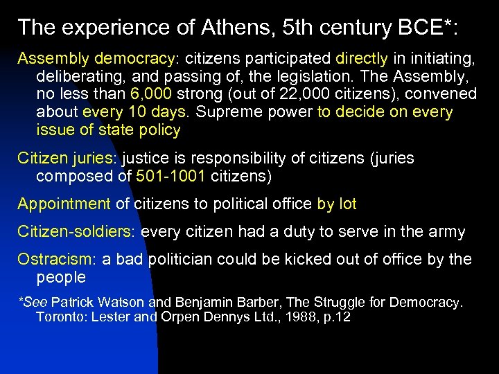The experience of Athens, 5 th century BCE*: Assembly democracy: citizens participated directly in