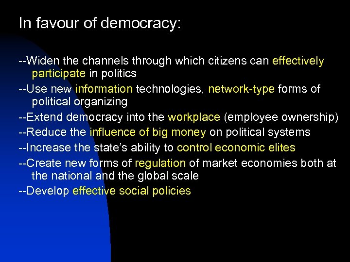 In favour of democracy: --Widen the channels through which citizens can effectively participate in