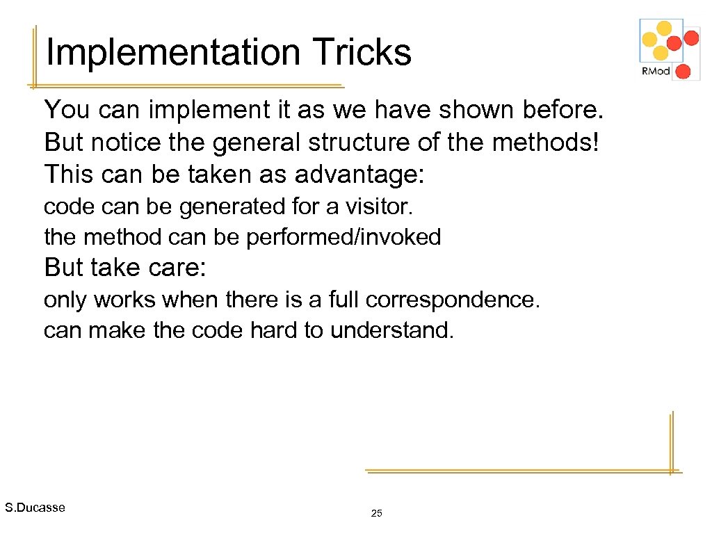 Implementation Tricks You can implement it as we have shown before. But notice the