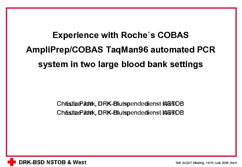 Experience with Roche´s COBAS Ampli. Prep/COBAS Taq. Man 96 automated PCR system in two