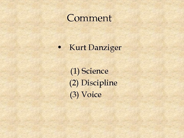 Comment • Kurt Danziger (1) Science (2) Discipline (3) Voice 