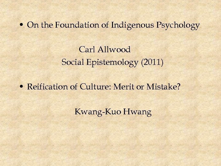  • On the Foundation of Indigenous Psychology Carl Allwood Social Epistemology (2011) •
