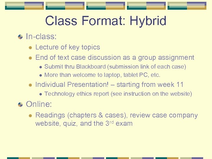 Class Format: Hybrid In-class: l l Lecture of key topics End of text case