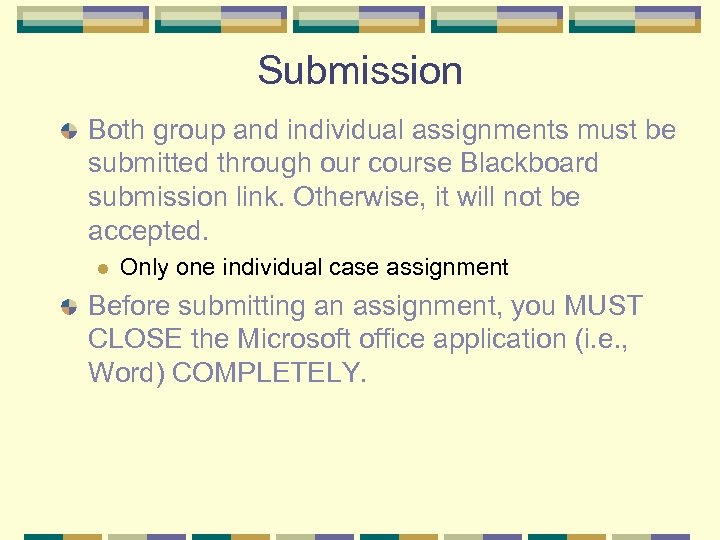 Submission Both group and individual assignments must be submitted through our course Blackboard submission