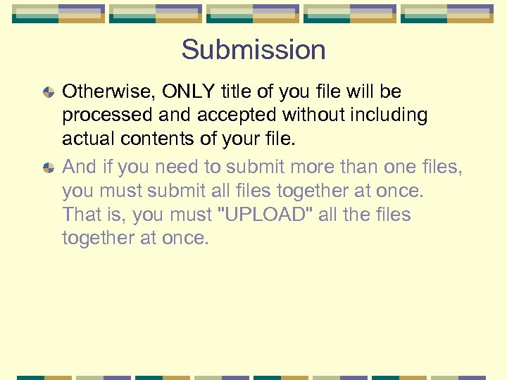 Submission Otherwise, ONLY title of you file will be processed and accepted without including