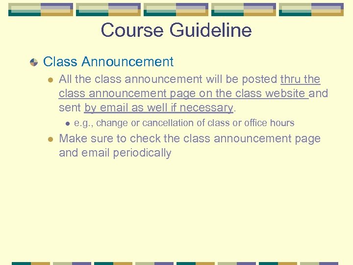 Course Guideline Class Announcement l All the class announcement will be posted thru the