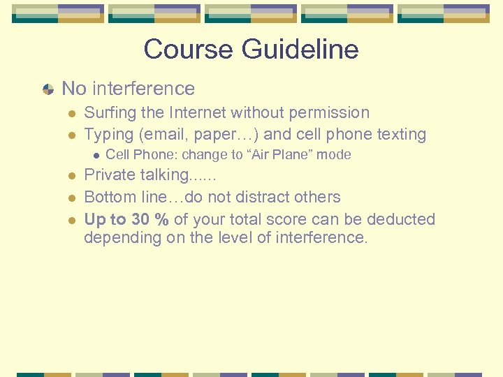 Course Guideline No interference l l Surfing the Internet without permission Typing (email, paper…)