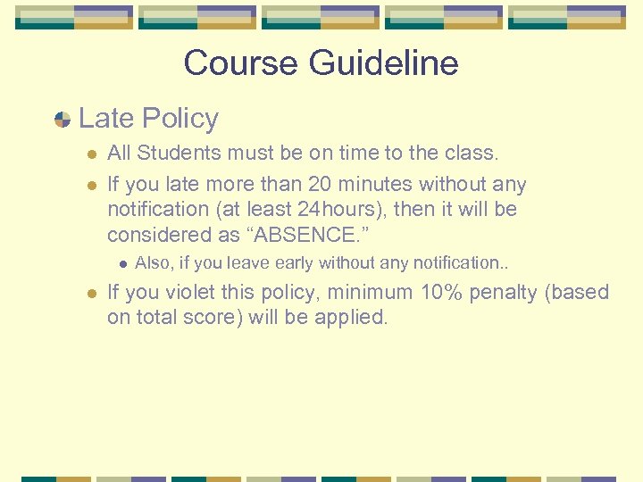 Course Guideline Late Policy l l All Students must be on time to the