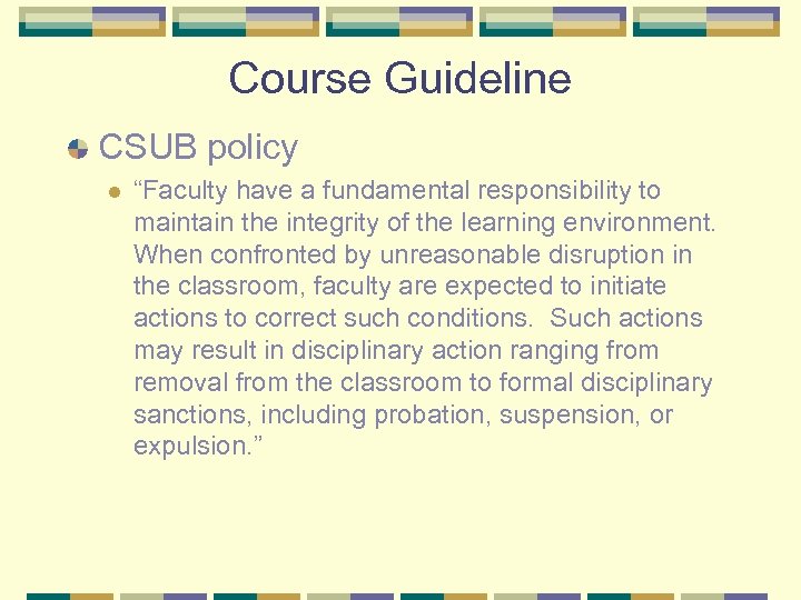 Course Guideline CSUB policy l “Faculty have a fundamental responsibility to maintain the integrity