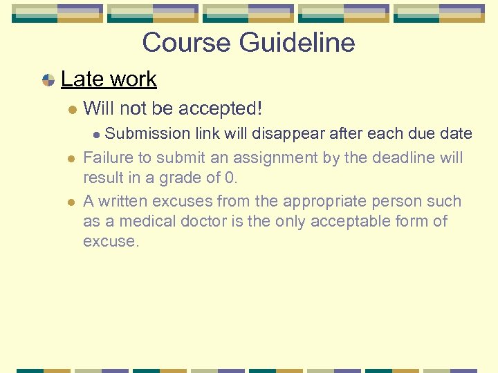 Course Guideline Late work l Will not be accepted! Submission link will disappear after