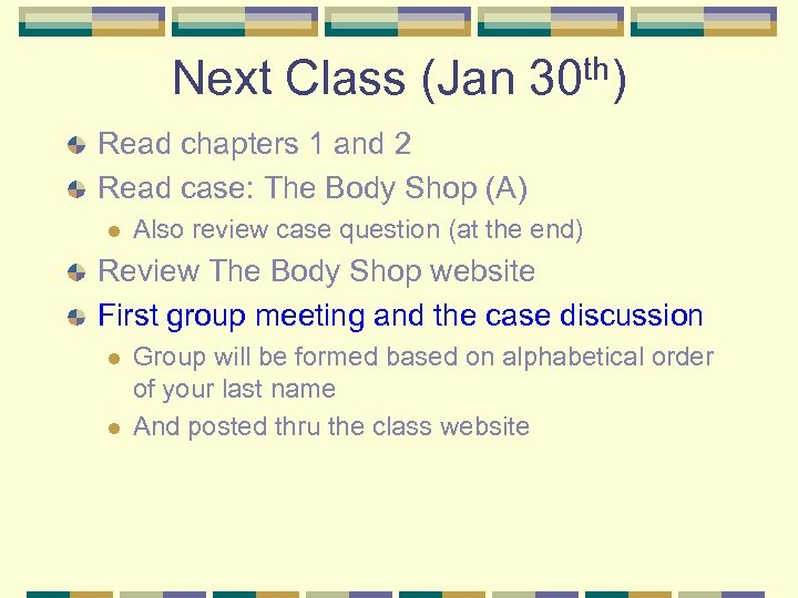 Next Class (Jan 30 th) Read chapters 1 and 2 Read case: The Body