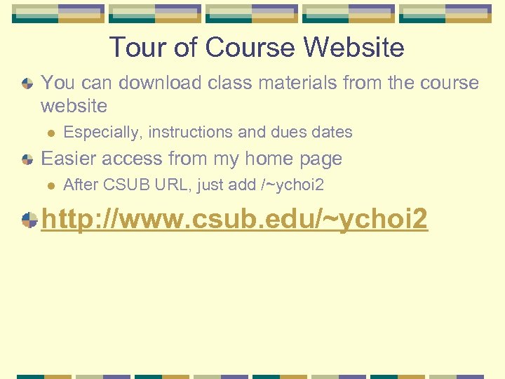 Tour of Course Website You can download class materials from the course website l
