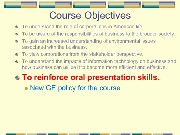Course Objectives To understand the role of corporations in American life. To be aware