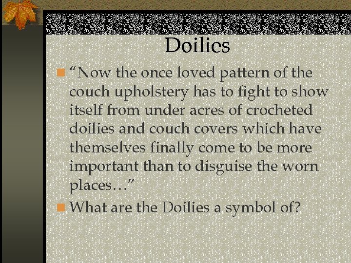 Doilies n “Now the once loved pattern of the couch upholstery has to fight