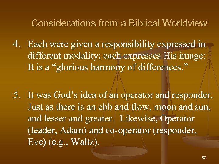 Considerations from a Biblical Worldview: 4. Each were given a responsibility expressed in different