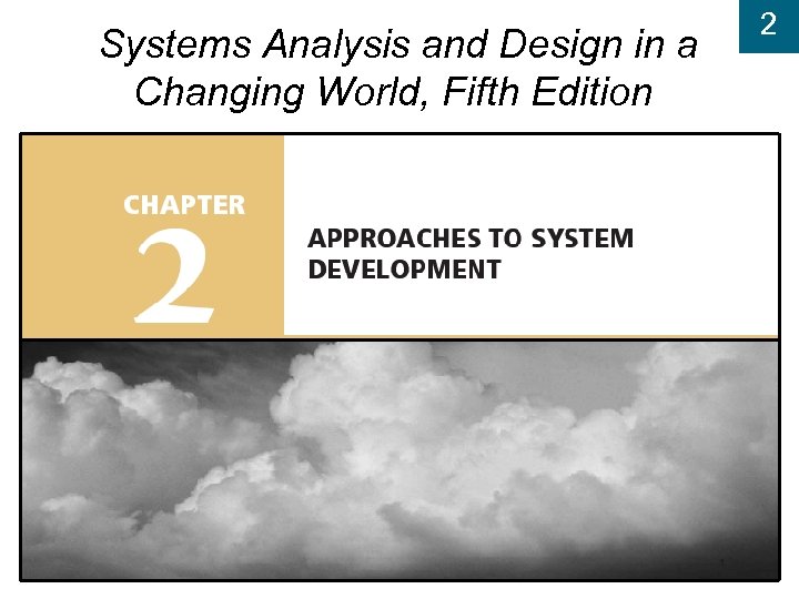 Systems Analysis and Design in a Changing World, Fifth Edition 2 