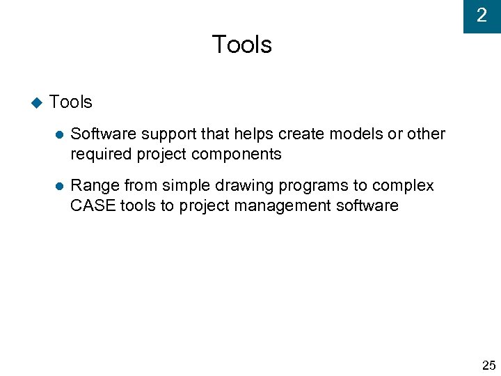 2 Tools Software support that helps create models or other required project components Range