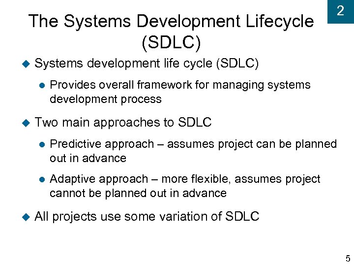 The Systems Development Lifecycle (SDLC) Systems development life cycle (SDLC) 2 Provides overall framework