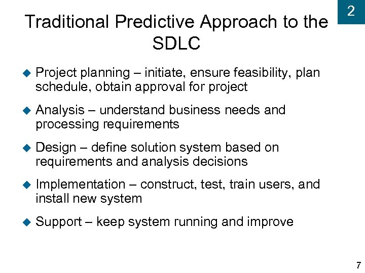Traditional Predictive Approach to the SDLC Project planning – initiate, ensure feasibility, plan schedule,